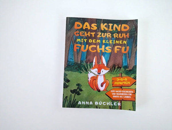 Das Kind geht zur Ruh mit dem kleinen Fuchs Fu - Anna Büchler, ab 2 Jahren