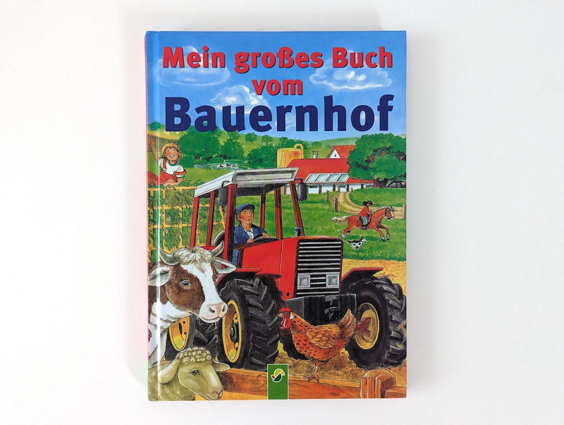 Mein großes Buch vom Bauernhof - Schwager Steinlein Verlag