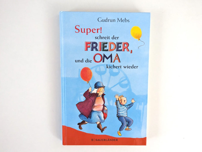 Super! schreit der Frieder, und die Oma kichert wieder - Sauerländer, ab 6 Jahren