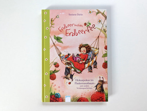 Erdbeerinchen Erdbeerfee, Hokuspokus im Fledermausbaum und andere Vorlesegeschichten - Arena, ab 4 Jahren